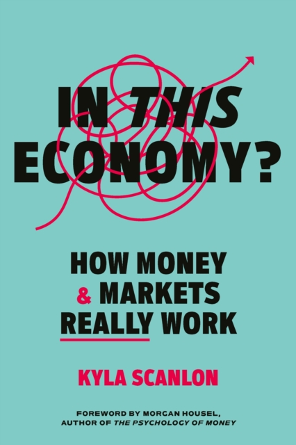 Image for In This Economy? : How Money and Markets Really Work