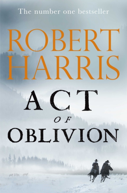 Image for Act of Oblivion : The Thrilling new novel from the no. 1 bestseller Robert Harris