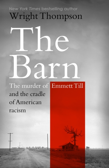 Image for The Barn : The Murder of Emmett Till and the Cradle of American Racism