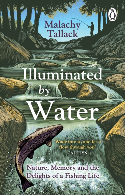 Cover for: Illuminated By Water : Nature, Memory and the Delights of a Fishing Life