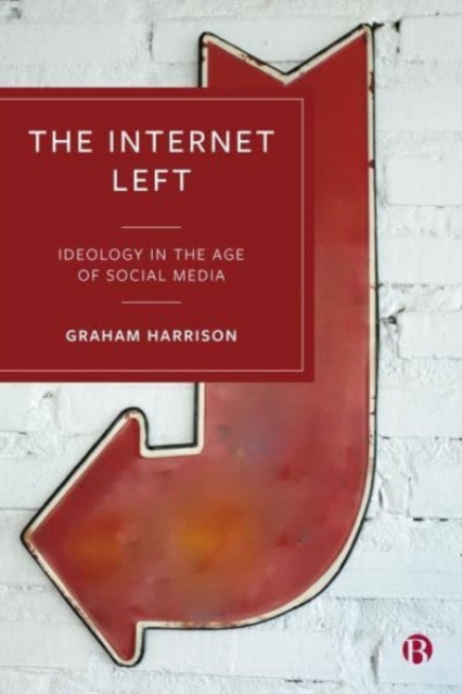 Image for The Internet Left : Ideology in the Age of Social Media