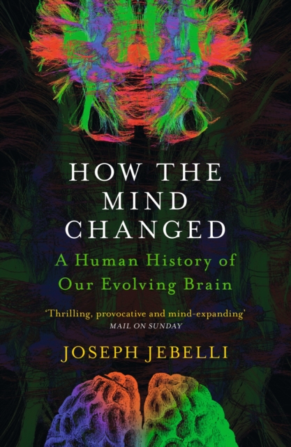 Cover for: How the Mind Changed : A Human History of our Evolving Brain