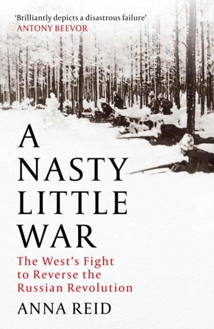 Image for A Nasty Little War : The West's Fight to Reverse the Russian Revolution