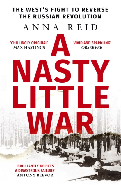 Image for A Nasty Little War : The West's Fight to Reverse the Russian Revolution