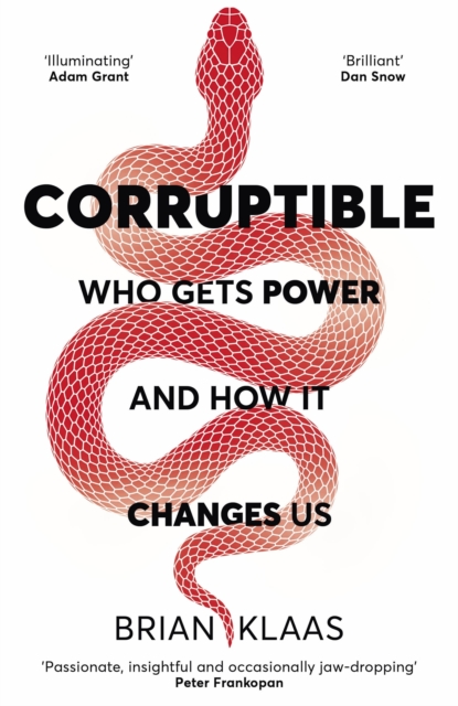 Image for Corruptible : Who Gets Power and How it Changes Us