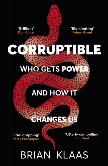 Image for Corruptible : Who Gets Power and How it Changes Us