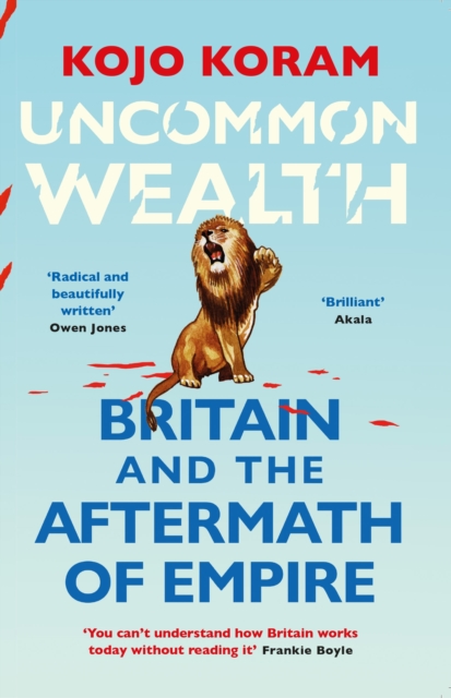Cover for: Uncommon Wealth : Britain and the Aftermath of Empire
