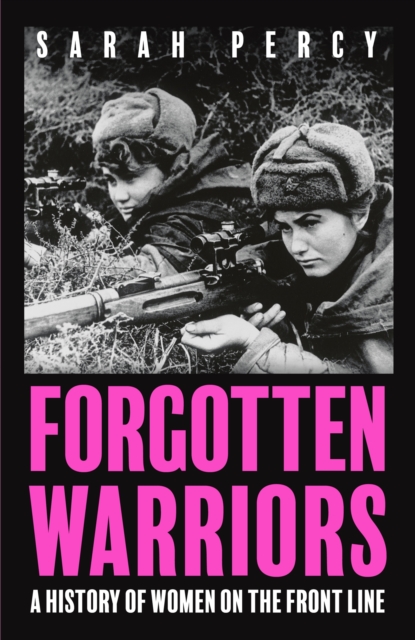 Image for Forgotten Warriors : A History of Women on the Front Line