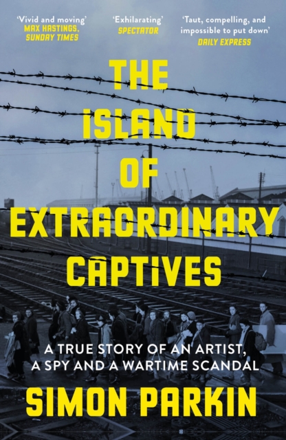 Image for The Island of Extraordinary Captives : A True Story of an Artist, a Spy and a Wartime Scandal