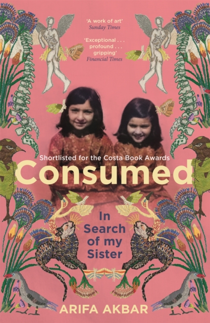 Cover for: Consumed : In Search of my Sister - SHORTLISTED FOR THE COSTA BIOGRAPHY AWARD 2021