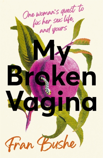 Image for My Broken Vagina : One Woman's Quest to Fix Her Sex Life, and Yours