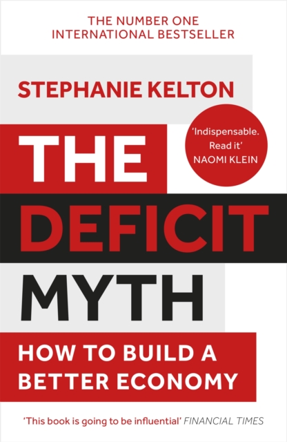 Image for The Deficit Myth : Modern Monetary Theory and How to Build a Better Economy