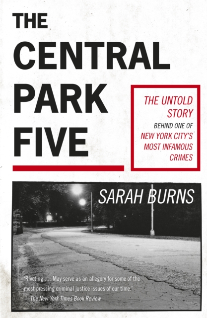 Image for The Central Park Five : A story revisited in light of the acclaimed new Netflix series When They See Us, directed by Ava DuVernay