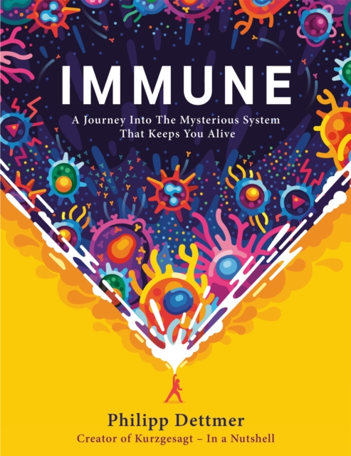 Cover for: Immune : The new book from Kurzgesagt - a gorgeously illustrated deep dive into the immune system