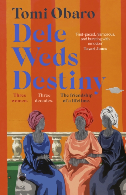 Cover for: Dele Weds Destiny : A stunning novel of friendship, love and home - the most heart-warming debut of 2022