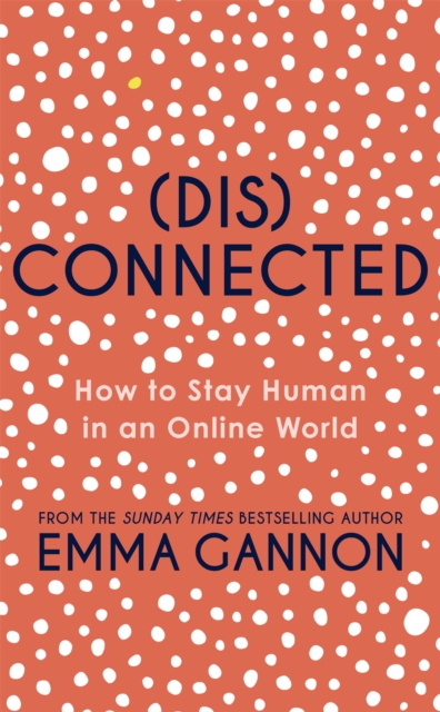 Image for Disconnected : How to Stay Human in an Online World