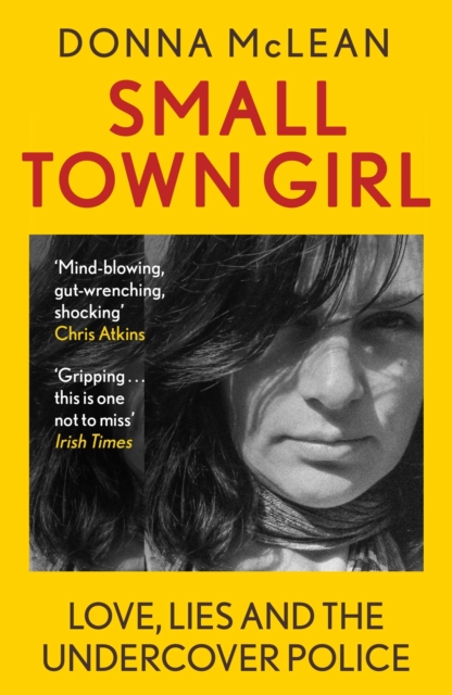 Image for Small Town Girl : Love, Lies and the Undercover Police