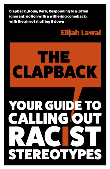 Image for The Clapback : Your Guide to Calling out Racist Stereotypes
