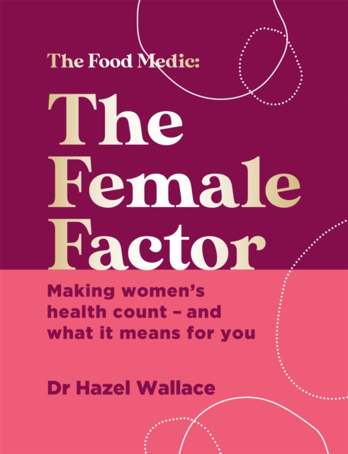 Image for The Female Factor : Making women's health count - and what it means for you