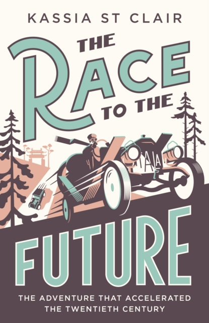 Image for The Race to the Future : The Adventure that Accelerated the Twentieth Century