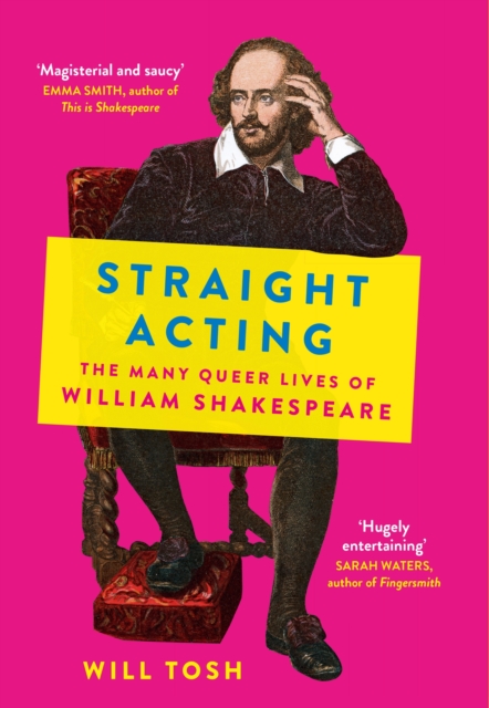 Image for Straight Acting : The Many Queer Lives of William Shakespeare