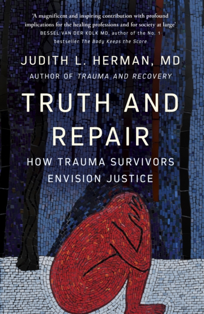 Image for Truth and Repair : How Trauma Survivors Envision Justice