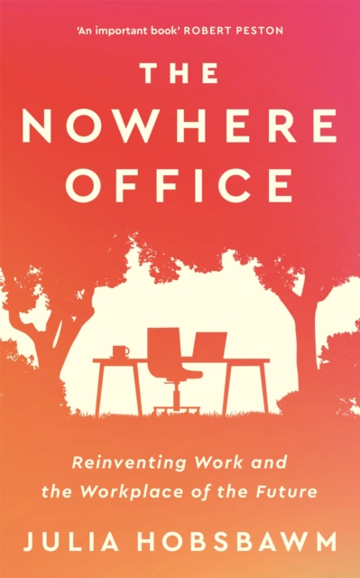 Image for The Nowhere Office : Reinventing Work and the Workplace of the Future