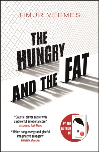 Cover for: The Hungry and the Fat : A bold new satire by the author of LOOK WHO'S BACK