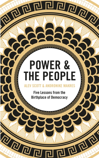 Cover for: Power & the People : Five Lessons from the Birthplace of Democracy