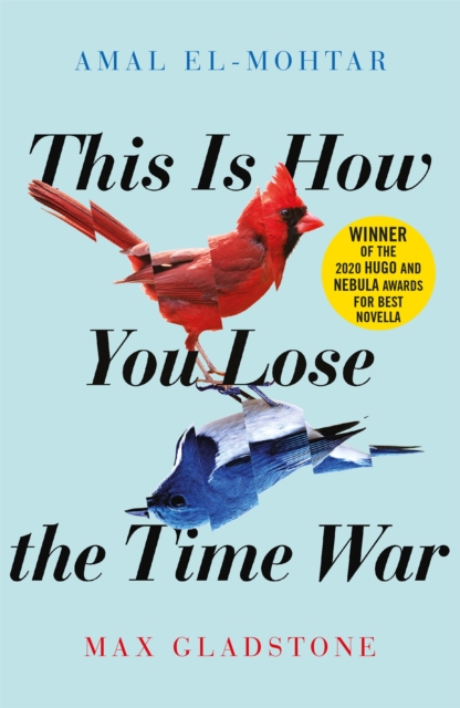 Cover for: This is How You Lose the Time War : An epic time-travelling love story, winner of the Hugo and Nebula Awards for Best Novella