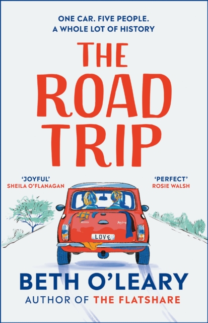 Cover for: The Road Trip : The heart-warming new novel from the author of The Flatshare and The Switch