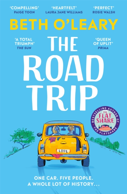 Cover for: The Road Trip : The utterly heart-warming and joyful novel from the author of The Flatshare