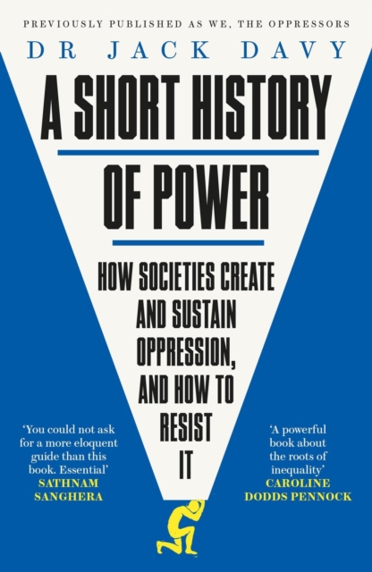 Image for A Short History of Power : How societies create and sustain oppression, and how to resist it