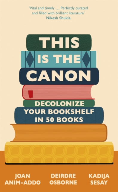 Cover for: This is the Canon : Decolonize Your Bookshelves in 50 Books
