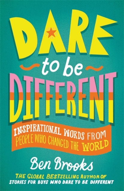 Cover for: Dare to be Different : Inspirational Words from People Who Changed the World