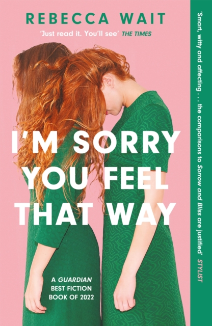 Cover for: I'm Sorry You Feel That Way : 'If you liked Meg Mason's Sorrow and Bliss, you'll love this novel' - Good Housekeeping