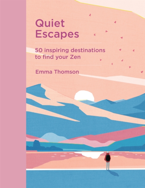 Image for Quiet Escapes : 50 inspiring destinations to find your Zen