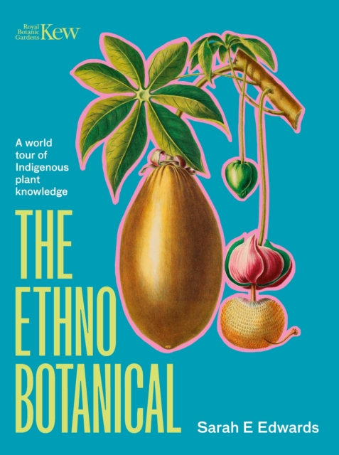 Cover for: The Ethnobotanical: A world tour of indigenous plant knowledge