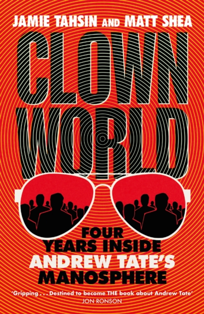 Image for Clown World : Four Years Inside Andrew Tate's Manosphere