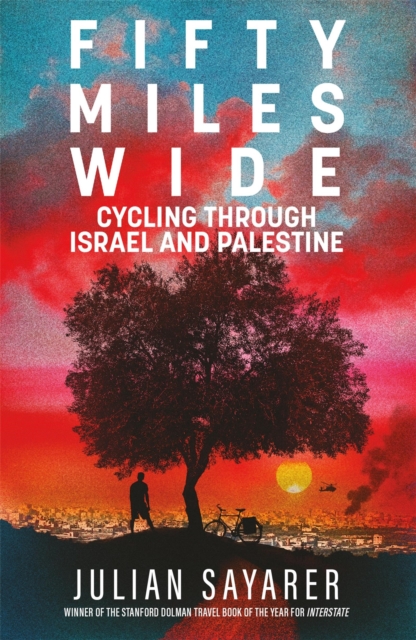 Image for Fifty Miles Wide : Cycling Through Israel and Palestine