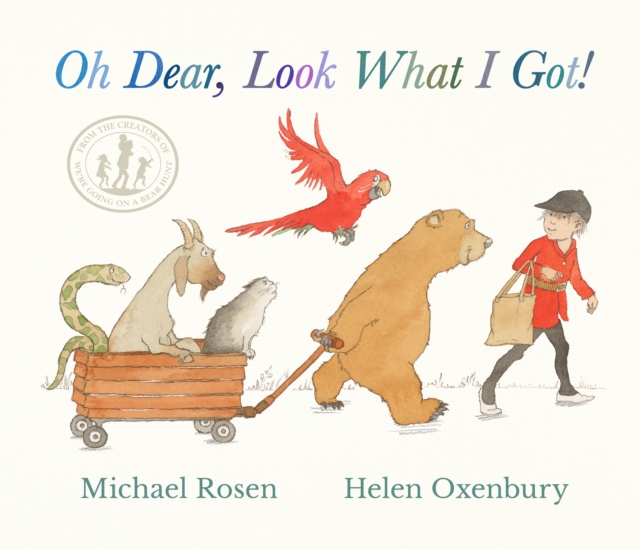 Image for Oh Dear, Look What I Got! : The perfect Christmas gift, a new instant rhyming classic from Michael Rosen and Helen Oxenbury, creators of the multi-million-copy-selling family favourite WE'RE GOING ON