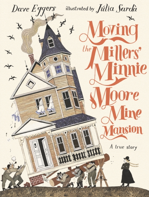 Cover for: Moving the Millers' Minnie Moore Mine Mansion: A True Story