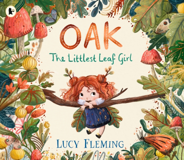 Image for Oak, the Littlest Leaf Girl : A perfect cosy bedtime story and Christmas stocking filler for kids aged 3-5 all about family, finding your courage and the magic of the seasons!
