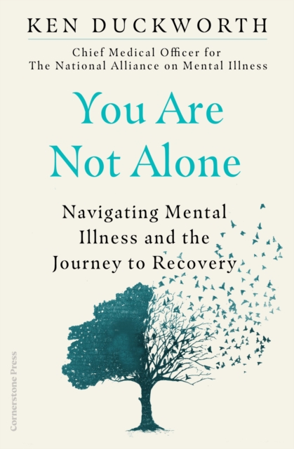 Cover for: You Are Not Alone : Navigating Mental Illness and the Journey to Recovery