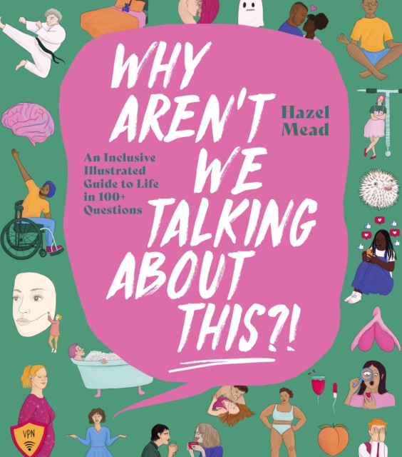 Image for WHY AREN'T WE TALKING ABOUT THIS?! : An Inclusive Illustrated Guide to Life in 100+ Questions