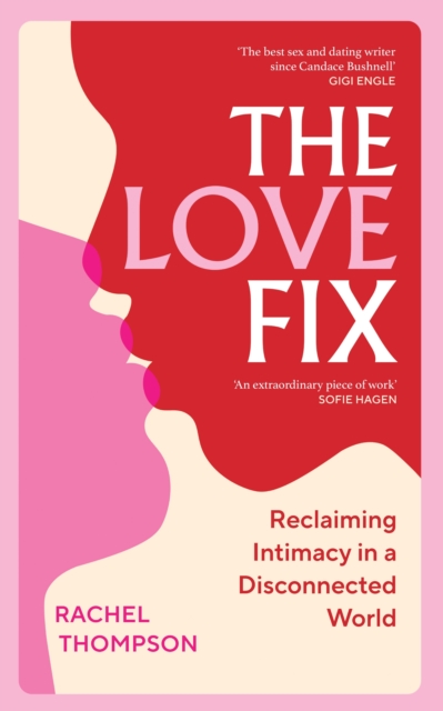 Image for The Love Fix : Reclaiming Intimacy in a Disconnected World