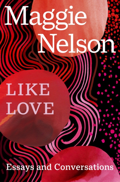 Image for Like Love : Essays and Conversations