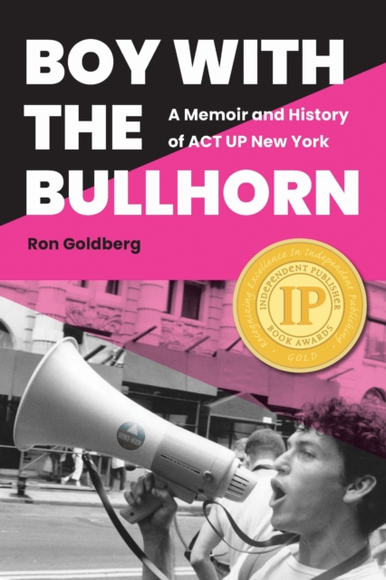 Image for Boy with the Bullhorn : A Memoir and History of ACT UP New York