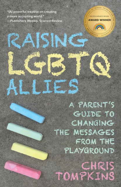 Image for Raising LGBTQ Allies : A Parent's Guide to Changing the Messages from the Playground