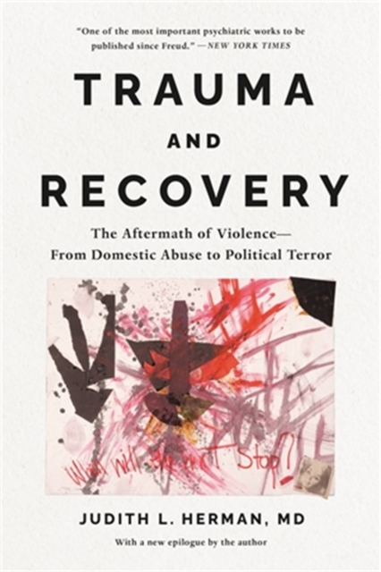 Cover for: Trauma and Recovery : The Aftermath of Violence--From Domestic Abuse to Political Terror